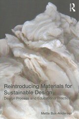 Reintroducing Materials for Sustainable Design: Design Process and Educational Practice цена и информация | Книги об искусстве | kaup24.ee