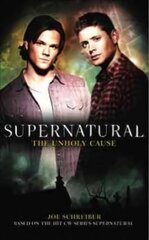Supernatural: The Unholy Cause: The Unholy Cause, Supernatural - the Unholy Cause Unholy Cause цена и информация | Фантастика, фэнтези | kaup24.ee