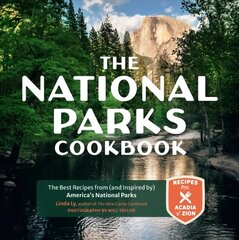 National Parks Cookbook: The Best Recipes from (and Inspired by) America's National Parks цена и информация | Книги рецептов | kaup24.ee