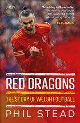 Red Dragons - The Story of Welsh Football hind ja info | Tervislik eluviis ja toitumine | kaup24.ee