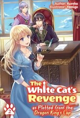 White Cat's Revenge as Plotted from the Dragon King's Lap: Volume 2 hind ja info | Fantaasia, müstika | kaup24.ee