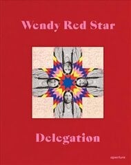 Wendy Red Star: Delegation цена и информация | Книги по фотографии | kaup24.ee