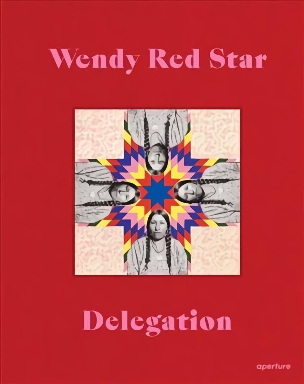 Wendy Red Star: Delegation hind ja info | Fotograafia raamatud | kaup24.ee