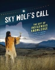 Sky Wolf's Call: The Gift of Indigenous Knowledge цена и информация | Книги для подростков и молодежи | kaup24.ee