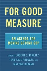 For Good Measure: An Agenda for Moving Beyond GDP цена и информация | Книги по экономике | kaup24.ee