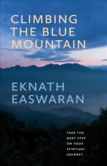 Climbing the Blue Mountain: A Guide to Meditation and the Spiritual Journey 3rd edition hind ja info | Usukirjandus, religioossed raamatud | kaup24.ee