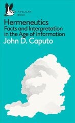 Hermeneutics: Facts and Interpretation in the Age of Information hind ja info | Usukirjandus, religioossed raamatud | kaup24.ee