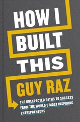 How I Built This: The Unexpected Paths to Success from the World's Most Inspiring Entrepreneurs hind ja info | Majandusalased raamatud | kaup24.ee