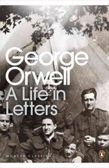 George Orwell: A Life in Letters hind ja info | Elulooraamatud, biograafiad, memuaarid | kaup24.ee