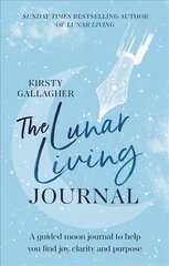Lunar Living Journal: A guided moon journal to help you find joy, clarity and purpose hind ja info | Eneseabiraamatud | kaup24.ee
