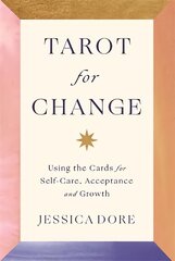 Tarot for Change: Using the Cards for Self-Care, Acceptance and Growth hind ja info | Eneseabiraamatud | kaup24.ee