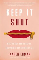 Keep It Shut: What to Say, How to Say It, and When to Say Nothing at All hind ja info | Usukirjandus, religioossed raamatud | kaup24.ee