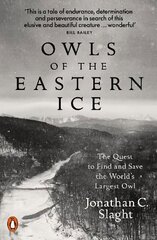 Owls of the Eastern Ice: The Quest to Find and Save the World's Largest Owl цена и информация | Путеводители, путешествия | kaup24.ee