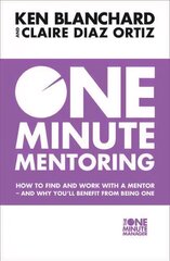 One Minute Mentoring: How to Find and Work with a Mentor - and Why You'Ll Benefit from Being One цена и информация | Самоучители | kaup24.ee