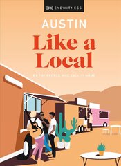 Austin Like a Local: By the People Who Call It Home hind ja info | Reisiraamatud, reisijuhid | kaup24.ee