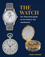 Watch - An Illustrated Guide to its History and Mechanism цена и информация | Книги об искусстве | kaup24.ee