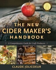 New Cider Maker's Handbook: A Comprehensive Guide for Craft Producers hind ja info | Retseptiraamatud  | kaup24.ee