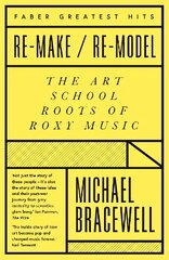 Re-make/Re-model: The Art School Roots of Roxy Music Main - Faber Greatest Hits цена и информация | Книги об искусстве | kaup24.ee