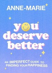 You Deserve Better: The Sunday Times Bestselling Guide to Finding Your Happiness цена и информация | Самоучители | kaup24.ee