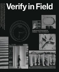 Verify in Field: Projects and Coversations Hoeweler plus Yoon Architecture hind ja info | Arhitektuuriraamatud | kaup24.ee