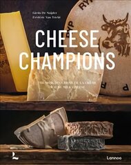 Cheese Champions: The World's Creme de la Creme of Raw Milk Cheese цена и информация | Книги рецептов | kaup24.ee