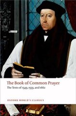 Book of Common Prayer: The Texts of 1549, 1559, and 1662 hind ja info | Usukirjandus, religioossed raamatud | kaup24.ee