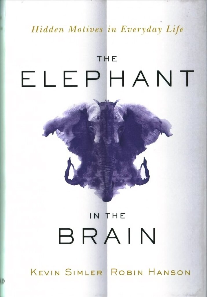 Elephant in the Brain: Hidden Motives in Everyday Life hind ja info | Eneseabiraamatud | kaup24.ee