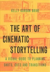 Art of Cinematic Storytelling: A Visual Guide to Planning Shots, Cuts, and Transitions цена и информация | Книги об искусстве | kaup24.ee