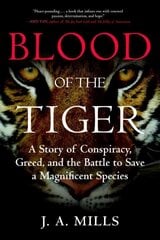 Blood of the Tiger: A Story of Conspiracy, Greed, and the Battle to Save a Magnificent Species hind ja info | Tervislik eluviis ja toitumine | kaup24.ee