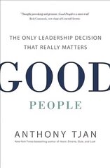 Good People: The Only Leadership Decision That Really Matters hind ja info | Majandusalased raamatud | kaup24.ee