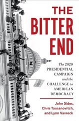 Bitter End: The 2020 Presidential Campaign and the Challenge to American Democracy hind ja info | Ühiskonnateemalised raamatud | kaup24.ee