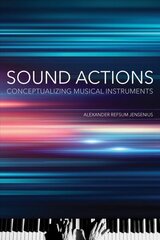Sound Actions: Conceptualizing Musical Instruments цена и информация | Книги об искусстве | kaup24.ee