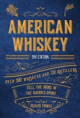 American Whiskey (Second Edition): Over 300 Whiskeys and 110 Distillers Tell the Story of the Nation's Spirit hind ja info | Retseptiraamatud  | kaup24.ee