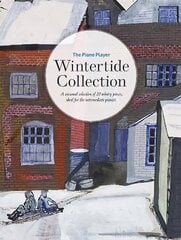 Piano Player: Wintertide Collection: A seasonal selection of 20 wintry pieces, ideal for the intermediate pianist hind ja info | Kunstiraamatud | kaup24.ee