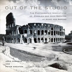 Out of the Studio: The Photographic Innovations of Charles and John Smeaton at Home and Abroad hind ja info | Kunstiraamatud | kaup24.ee