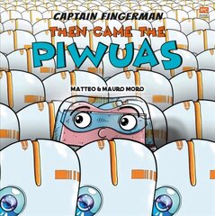 Captain Fingerman: Then Came the Piwuas цена и информация | Книги для подростков и молодежи | kaup24.ee