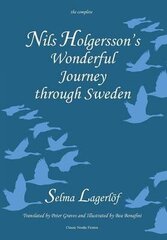 Nils Holgersson's Wonderful Journey Through Sweden: The Complete Volume цена и информация | Фантастика, фэнтези | kaup24.ee