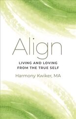 Align: Living and Loving from the True Self цена и информация | Самоучители | kaup24.ee
