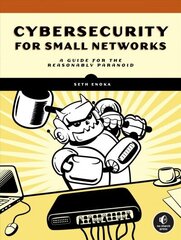 Cybersecurity For Small Networks: A No-Nonsense Guide for the Reasonably Paranoid цена и информация | Книги по экономике | kaup24.ee