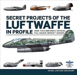 Secret Projects of the Luftwaffe In Profile hind ja info | Ühiskonnateemalised raamatud | kaup24.ee