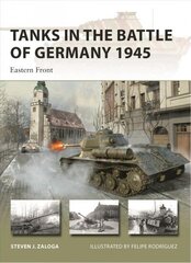 Tanks in the Battle of Germany 1945: Eastern Front hind ja info | Ühiskonnateemalised raamatud | kaup24.ee