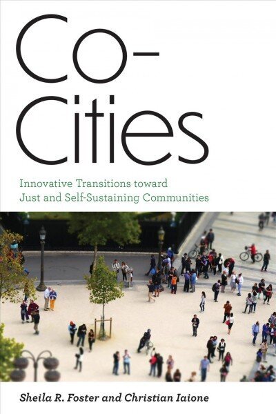 Co-Cities: Innovative Transitions Toward Just and Self-Sustaining Communities hind ja info | Ühiskonnateemalised raamatud | kaup24.ee