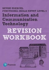 Pearson REVISE Edexcel Functional Skills ICT Entry Level 3 Workbook: for home learning, 2022 and 2023 assessments and exams hind ja info | Noortekirjandus | kaup24.ee