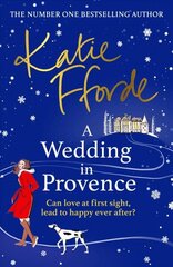 Wedding in Provence: From the #1 bestselling author of uplifting feel-good fiction hind ja info | Fantaasia, müstika | kaup24.ee