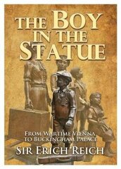 Boy in the Statue: From Wartime Vienna to Buckingham Palace hind ja info | Elulooraamatud, biograafiad, memuaarid | kaup24.ee