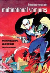 Fantomas Versus the Multinational Vampires: An Attainable Utopia hind ja info | Kunstiraamatud | kaup24.ee