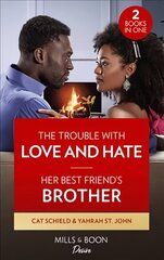 Trouble With Love And Hate / Her Best Friend's Brother: The Trouble with Love and Hate (Sweet Tea and Scandal) / Her Best Friend's Brother (Six Gems) hind ja info | Fantaasia, müstika | kaup24.ee