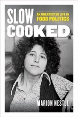 Slow Cooked: An Unexpected Life in Food Politics hind ja info | Ühiskonnateemalised raamatud | kaup24.ee