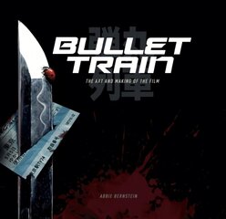 Bullet Train: The Art and Making of the Film hind ja info | Kunstiraamatud | kaup24.ee