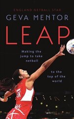 Leap: Making the jump to take netball to the top of the world hind ja info | Elulooraamatud, biograafiad, memuaarid | kaup24.ee